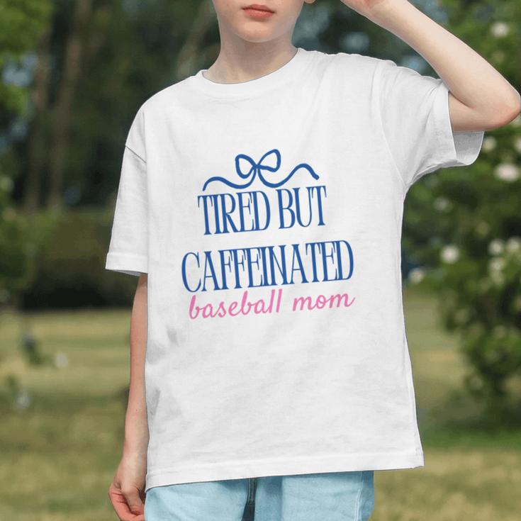 Tired But Caffeinated Baseball Mom Trendy Tired Baseball Mom Graphic Youth