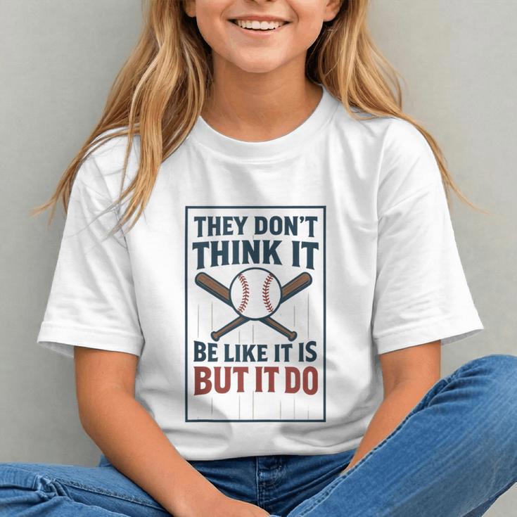 They Don’t Think It Be Like It Is But It Do Baseball Graphic Youth They Don’t Think It Be Like It Is But It Do Baseball Graphic Youth