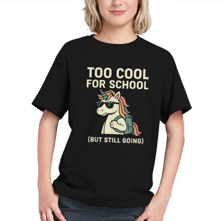 Too Cool For School Unicorn Back To School Humor Graphic Youth
