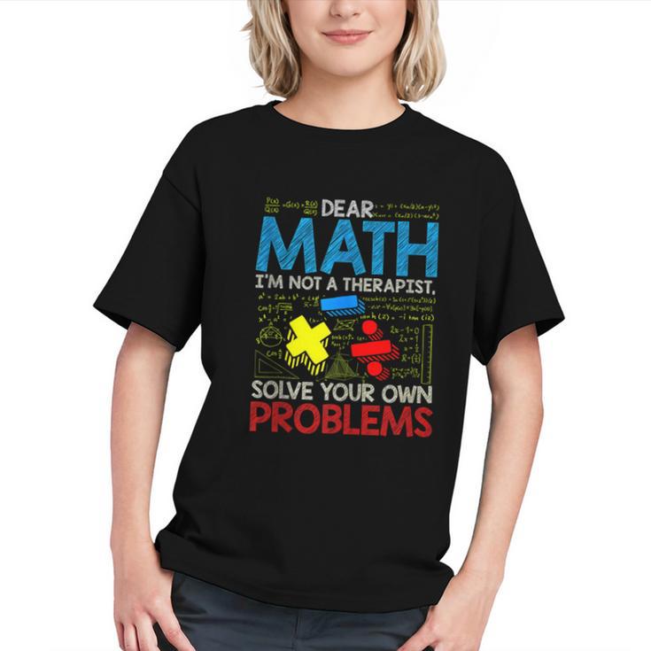 Dear Math, Solve Your Own Problems Back to School Youth T-shirt