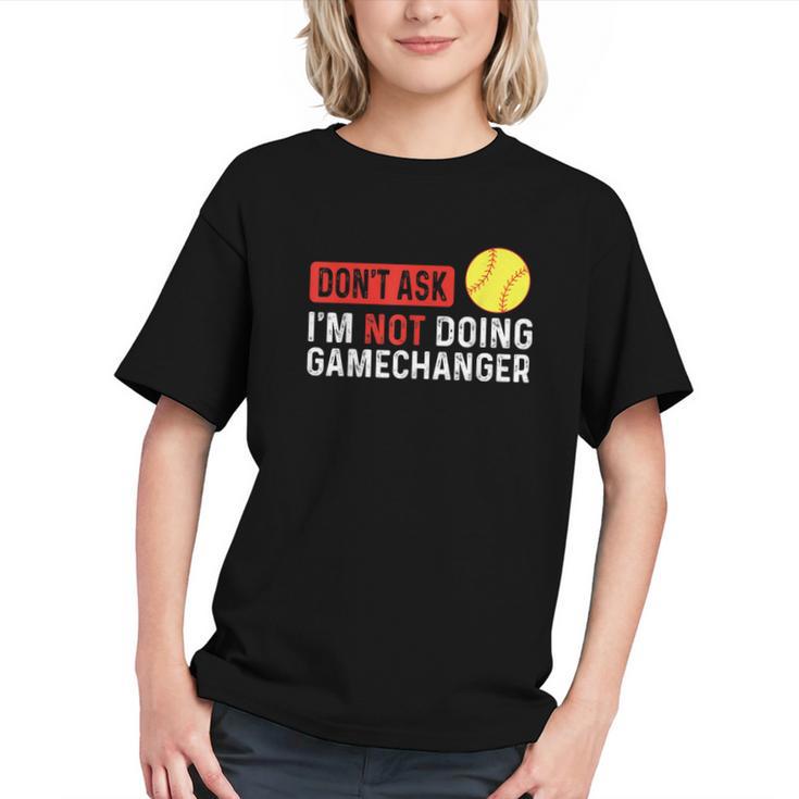 Don’t Ask I’m Not Doing Gamechanger Baseball Graphic Youth