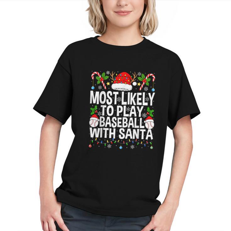 Most Likely To Play Baseball With Santa Christmas Baseball Graphic Youth