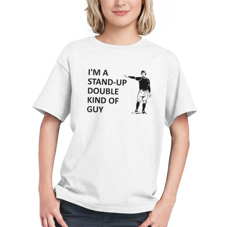 Baseball Pun Saying I'm a Stand Up Double Type Of Guy Graphic Youth