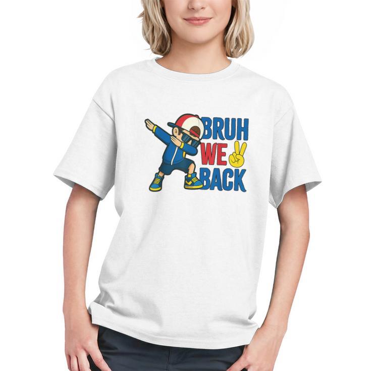 Dabbing into the First Day! Bruh We Back to School Youth T-shirt