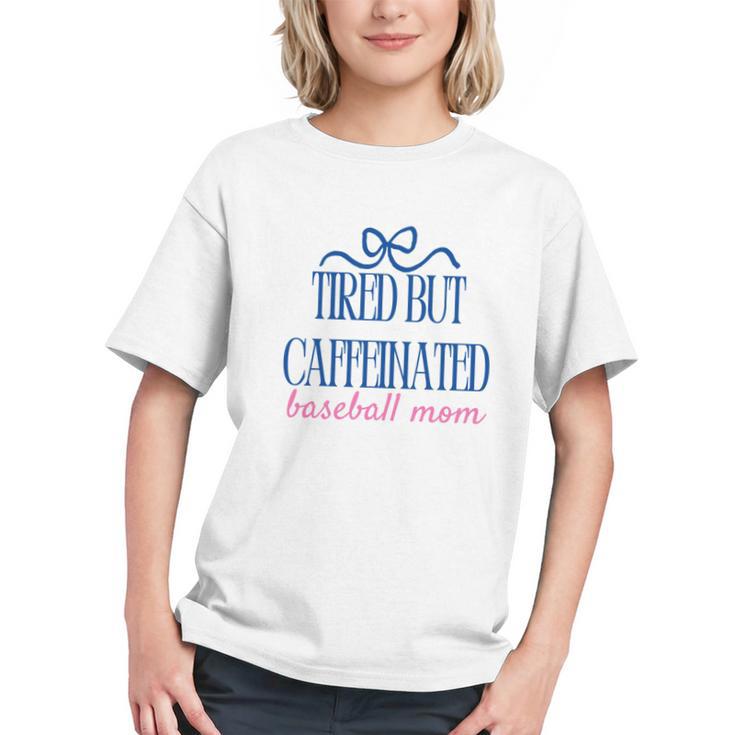 Tired But Caffeinated Baseball Mom Trendy Tired Baseball Mom Graphic Youth
