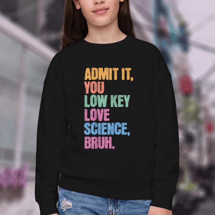 Admit It You Low Key Love Science Bruh Back To School Teens Youth Crewneck Sweatshirt