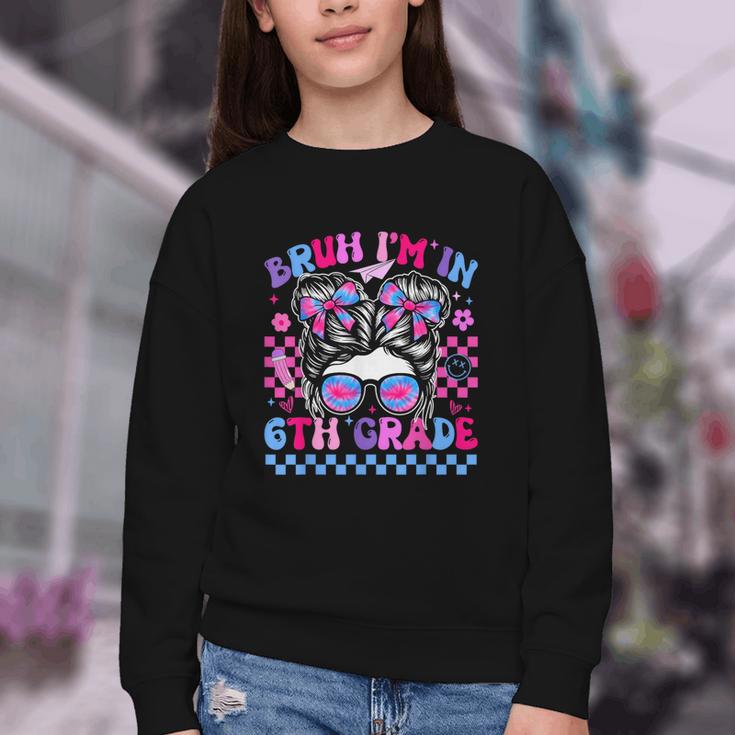 Back To School Bruh Im In 6th Grade Girls Bun Tie Dye Youth Crewneck Sweatshirt Back To School Bruh Im In 6th Grade Girls Bun Tie Dye Youth Crewneck Sweatshirt