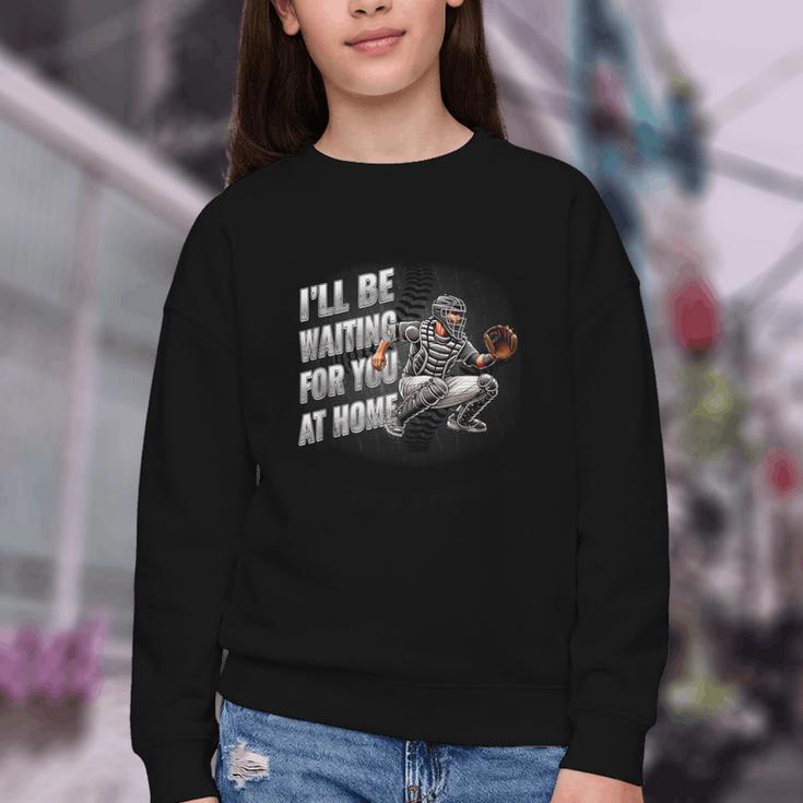Baseball Catcher Waiting For You At Home Player Quote Youth Crewneck Sweatshirt