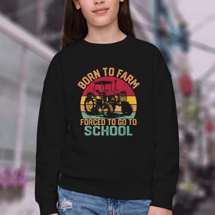 Born To Farm Forced To Go To School Back To School Tractor Youth Crewneck Sweatshirt Born To Farm Forced To Go To School Back To School Tractor Youth Crewneck Sweatshirt