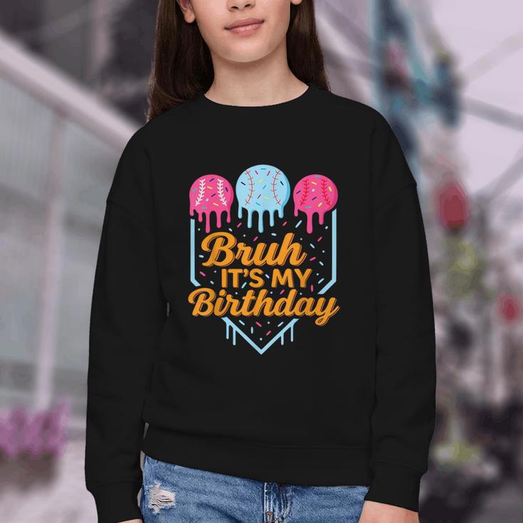 Bruh It's My Birthday Ice Cream Drip Baseball Birthday Youth Crewneck Sweatshirt Bruh It's My Birthday Ice Cream Drip Baseball Birthday Youth Crewneck Sweatshirt