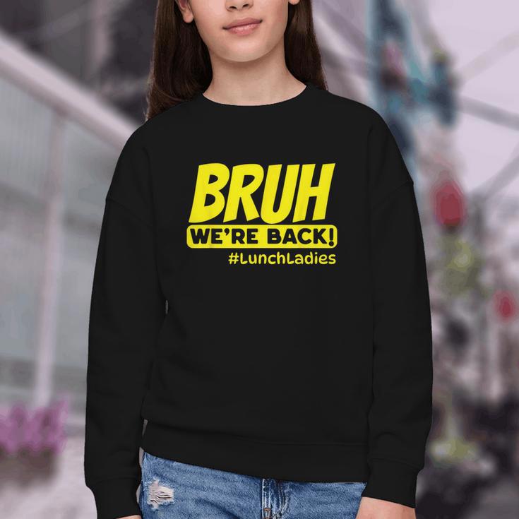 Bruh We'Re Back FUNNY Lunch Lady Back To School Youth Crewneck Sweatshirt Bruh We'Re Back FUNNY Lunch Lady Back To School Youth Crewneck Sweatshirt