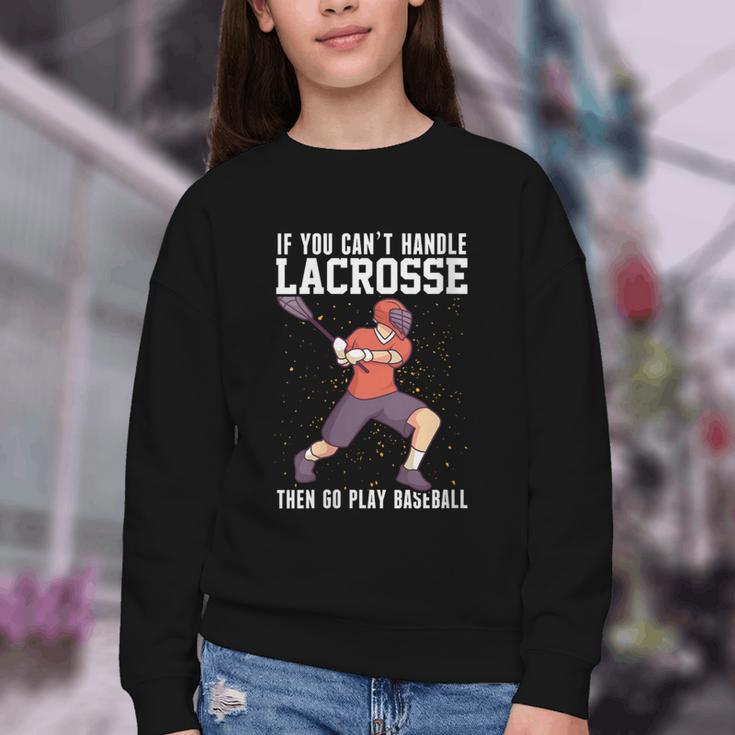 If You Can’t Handle Lacrosse Then Go Play Baseball Youth Crewneck Sweatshirt