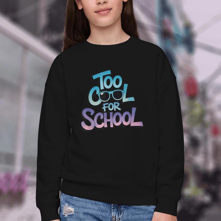 Too Cool For School – Back To School For Kids Youth Crewneck Sweatshirt