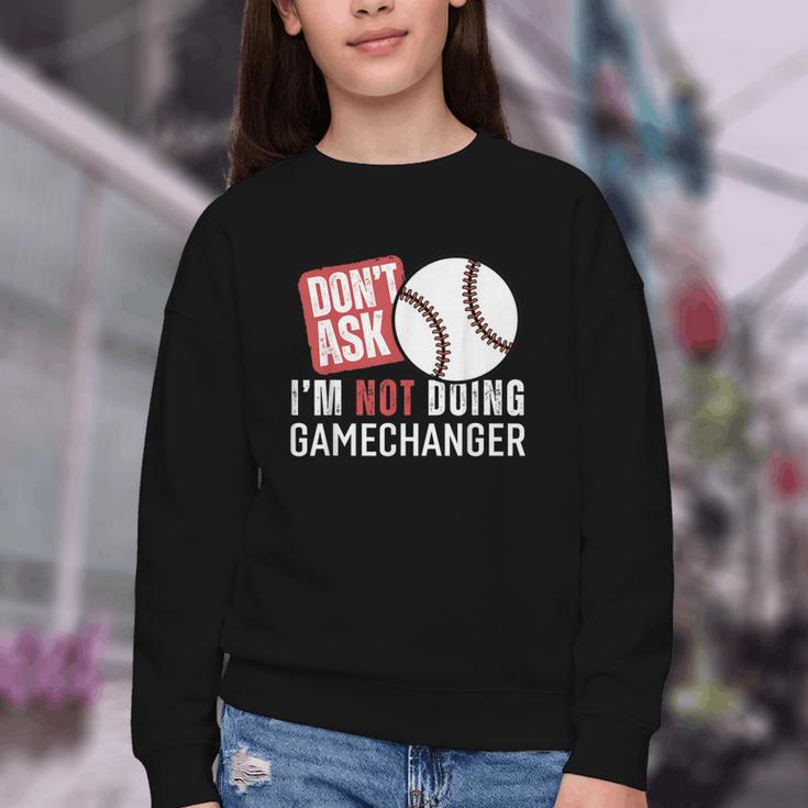Don't Ask I'm Not Doing Gamechanger Sarcastic Baseball Quote Youth Crewneck Sweatshirt