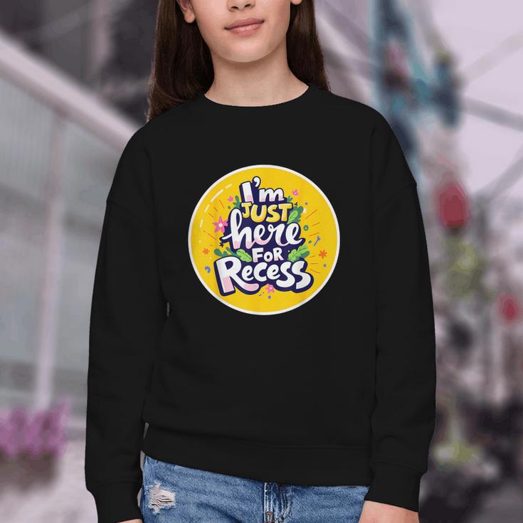 I'm Just Here For Recess Back To School Girl First Day Youth Crewneck Sweatshirt I'm Just Here For Recess Back To School Girl First Day Youth Crewneck Sweatshirt