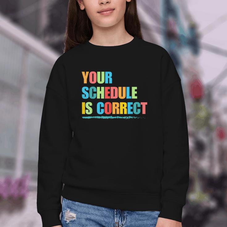 Your Schedule Is Correct Back To School Life Youth Crewneck Sweatshirt Your Schedule Is Correct Back To School Life Youth Crewneck Sweatshirt