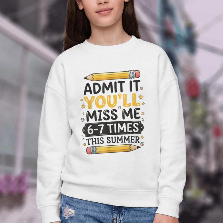 Admit It You'Ll Miss Me 6-7 Times This Summer Back To School Youth Crewneck Sweatshirt Admit It You'Ll Miss Me 6-7 Times This Summer Back To School Youth Crewneck Sweatshirt
