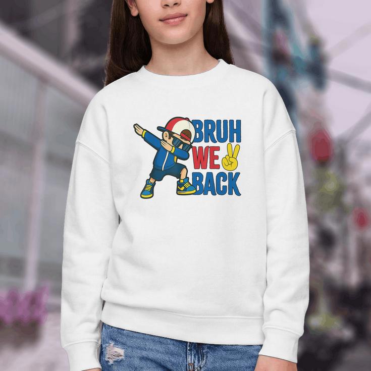 Bruh We Back To School Dabbing First Day Of School Youth Crewneck Sweatshirt Bruh We Back To School Dabbing First Day Of School Youth Crewneck Sweatshirt