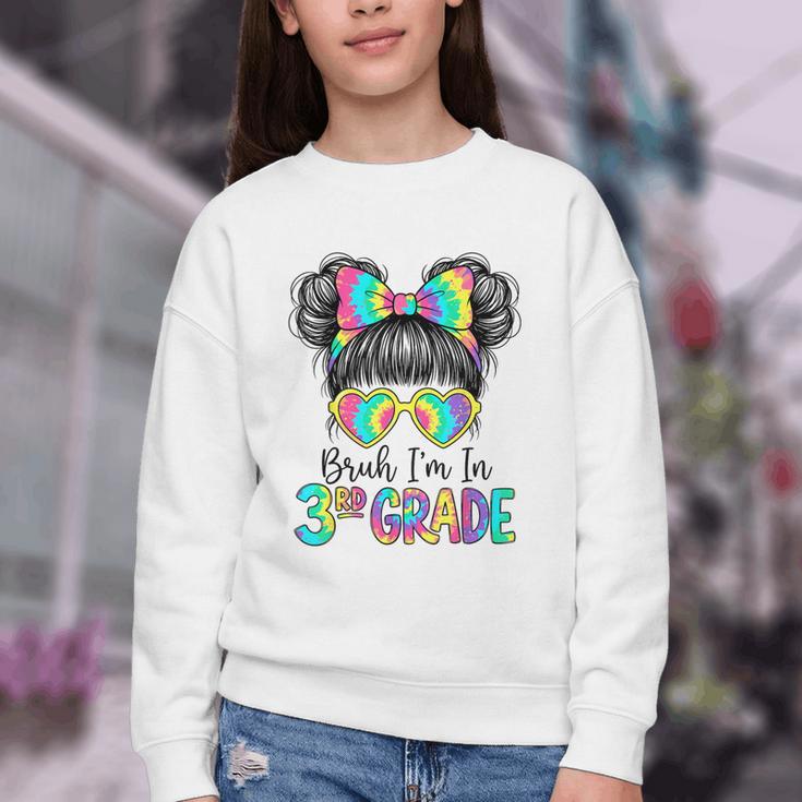 Bruh I'm In Third 3rd Grade Tie Dye Girl Back To School Tee Youth Crewneck Sweatshirt