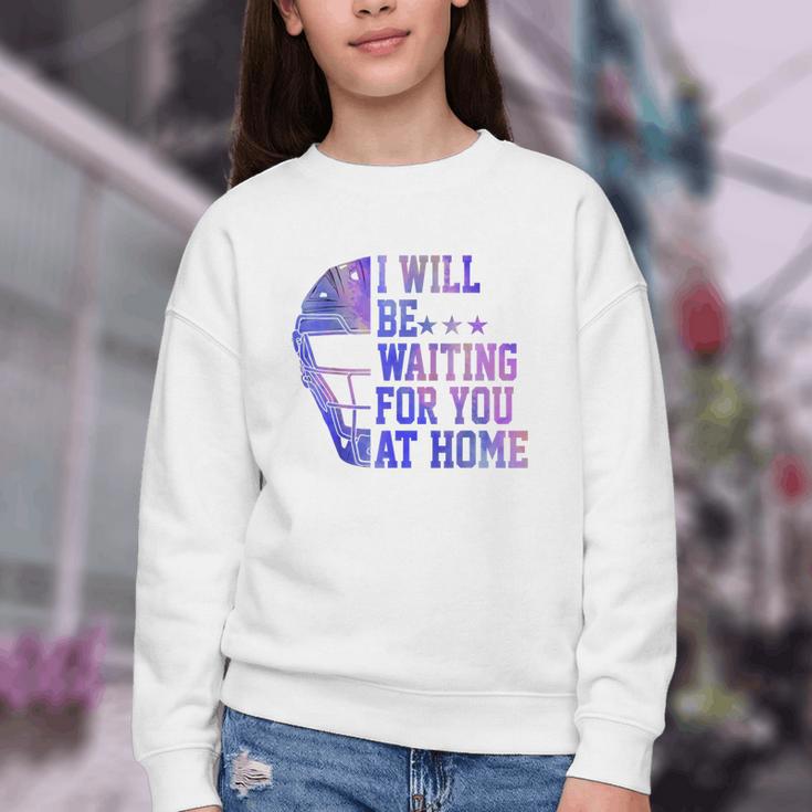 I Will Be Waiting For You At Home Baseball Softball Catcher Youth Crewneck Sweatshirt I Will Be Waiting For You At Home Baseball Softball Catcher Youth Crewneck Sweatshirt