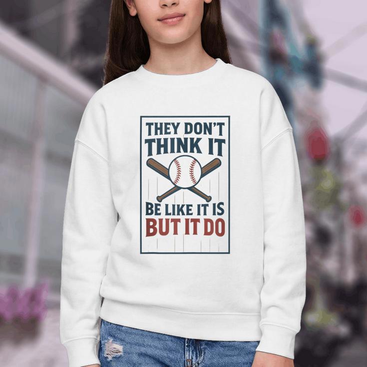 They Don’t Think It Be Like It Is But It Do Baseball Youth Crewneck Sweatshirt They Don’t Think It Be Like It Is But It Do Baseball Youth Crewneck Sweatshirt