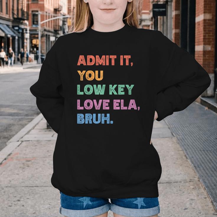 Admit It You Low Key Love Ela Bruh Back To School Youth Crewneck Sweatshirt Admit It You Low Key Love Ela Bruh Back To School Youth Crewneck Sweatshirt