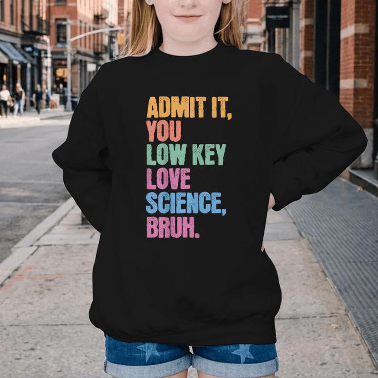 Admit It You Low Key Love Science Bruh Back To School Teens Youth Crewneck Sweatshirt