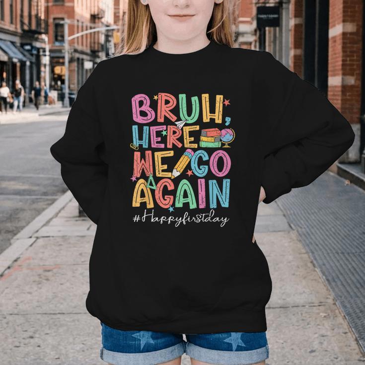 Back To School First Day Of School Bruh Here We Go Again Bro Youth Crewneck Sweatshirt