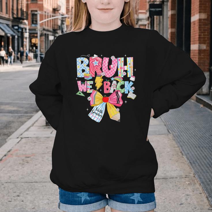 Bruh We Back Sixth Graders Back To School Coquette Bow Girl Youth Crewneck Sweatshirt Bruh We Back Sixth Graders Back To School Coquette Bow Girl Youth Crewneck Sweatshirt