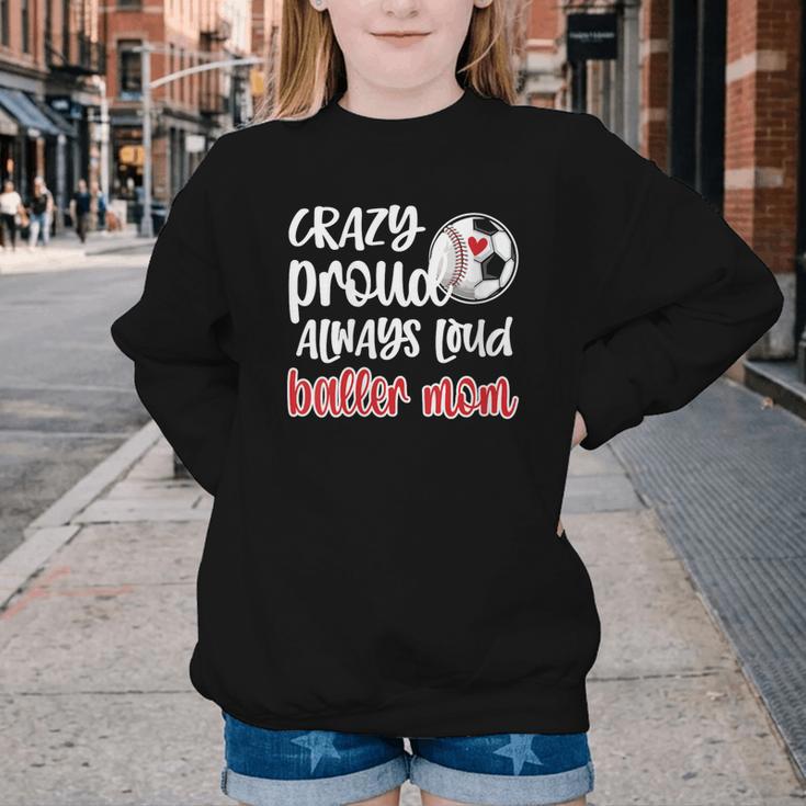 Crazy Proud Soccer Baseball Player Mom Ball Mother Youth Crewneck Sweatshirt Crazy Proud Soccer Baseball Player Mom Ball Mother Youth Crewneck Sweatshirt