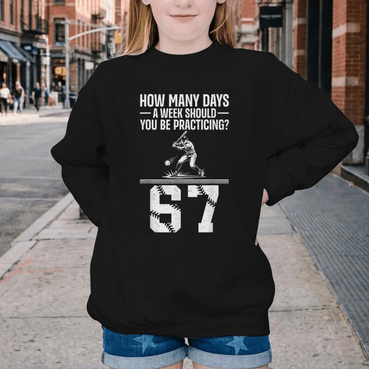 How Many Days A Week 6 7 67 Meme Baseball Humor Youth Crewneck Sweatshirt