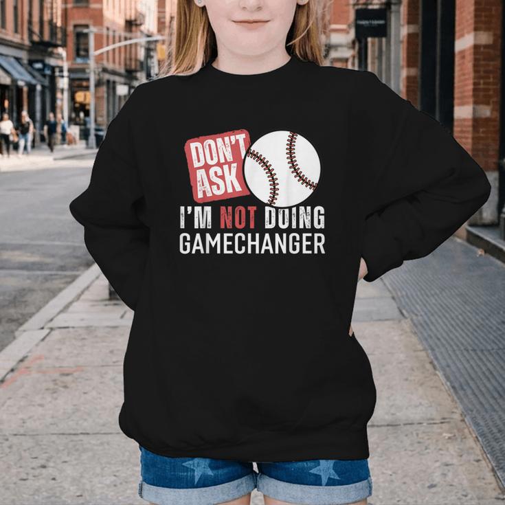 Don't Ask I'm Not Doing Gamechanger Sarcastic Baseball Quote Youth Crewneck Sweatshirt