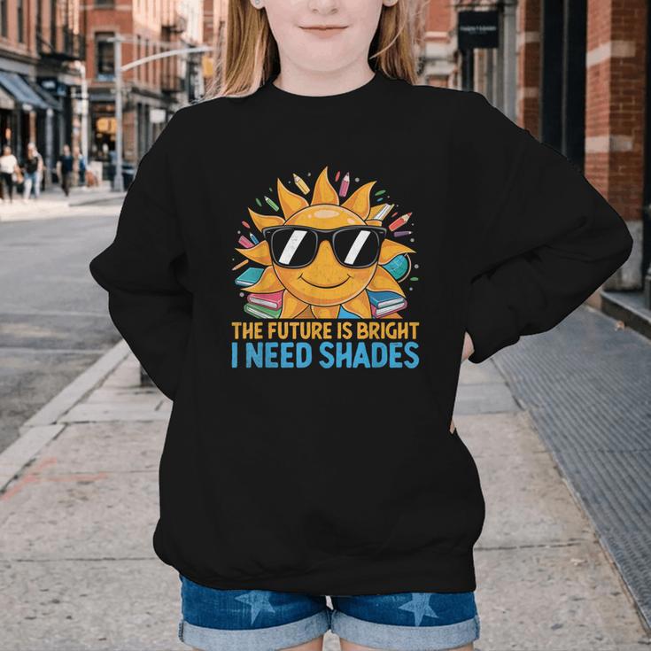 The Future Is Bright I Need Shades Back To School Students Youth Crewneck Sweatshirt