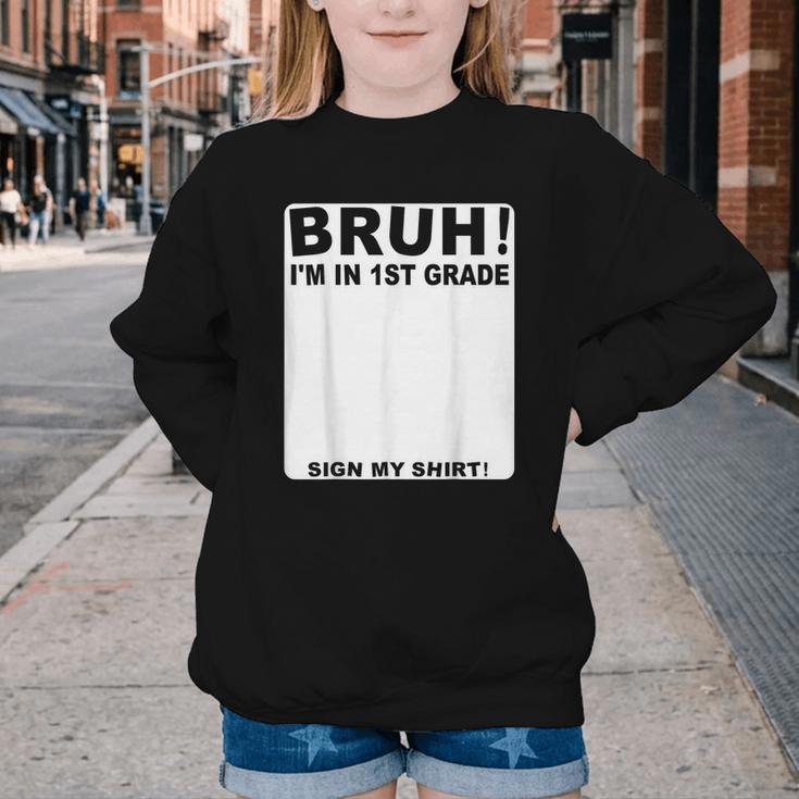 Happy Back To School Boys Girls Bruh Im In 1st Grade Sign My Youth Crewneck Sweatshirt Happy Back To School Boys Girls Bruh Im In 1st Grade Sign My Youth Crewneck Sweatshirt