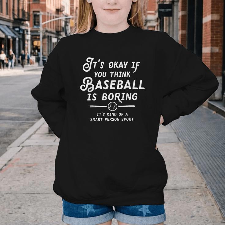 It's Okay If You Think Baseball Is Boring It's Kind Of A Youth Crewneck Sweatshirt It's Okay If You Think Baseball Is Boring It's Kind Of A Youth Crewneck Sweatshirt