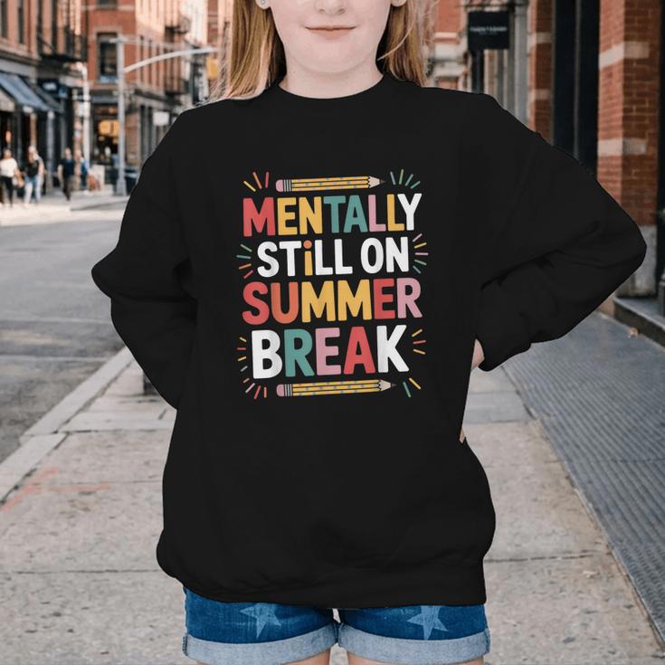 Mentally Still On Summer Break Back To School Youth Crewneck Sweatshirt Mentally Still On Summer Break Back To School Youth Crewneck Sweatshirt