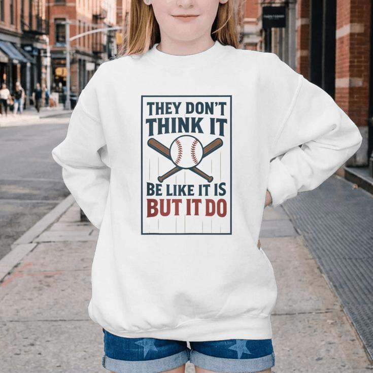 They Don’t Think It Be Like It Is But It Do Baseball Youth Crewneck Sweatshirt They Don’t Think It Be Like It Is But It Do Baseball Youth Crewneck Sweatshirt