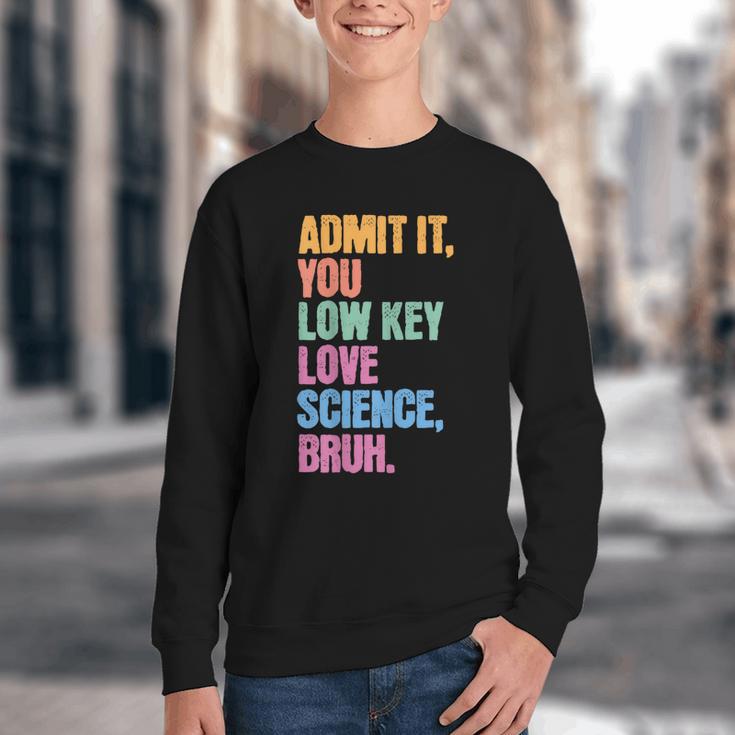 Admit It You Low Key Love Science Bruh Back To School Teens Youth Crewneck Sweatshirt