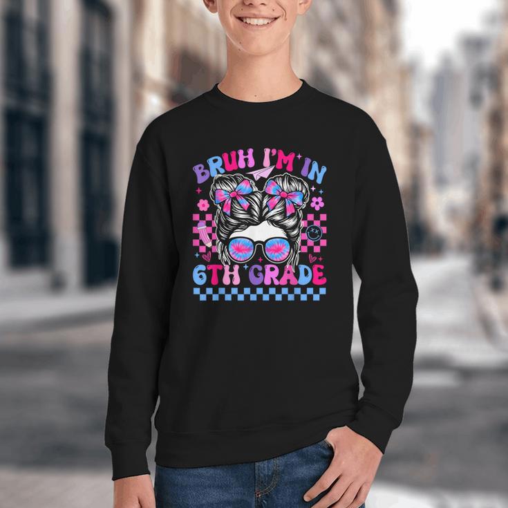 Back To School Bruh Im In 6th Grade Girls Bun Tie Dye Youth Crewneck Sweatshirt Back To School Bruh Im In 6th Grade Girls Bun Tie Dye Youth Crewneck Sweatshirt