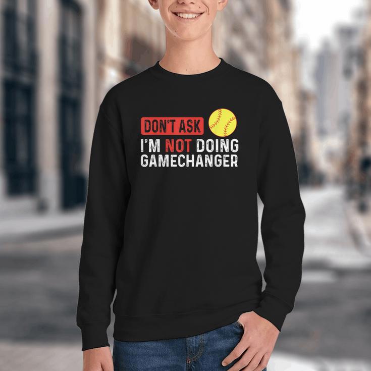 Don’t Ask I’m Not Doing Gamechanger Baseball Youth Crewneck Sweatshirt Don’t Ask I’m Not Doing Gamechanger Baseball Youth Crewneck Sweatshirt