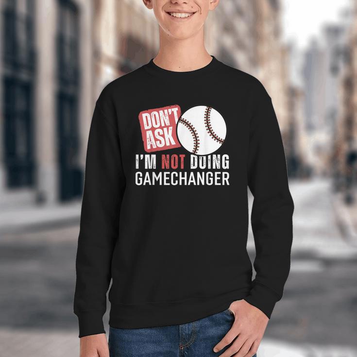 Don't Ask I'm Not Doing Gamechanger Sarcastic Baseball Quote Youth Crewneck Sweatshirt