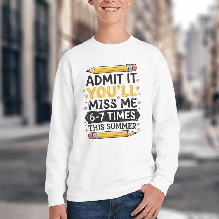 Admit It You'Ll Miss Me 6-7 Times This Summer Back To School Youth Crewneck Sweatshirt Admit It You'Ll Miss Me 6-7 Times This Summer Back To School Youth Crewneck Sweatshirt