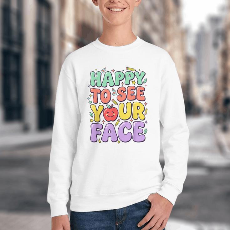 Back To School First Day Of School Happy To See Your Face Youth Crewneck Sweatshirt