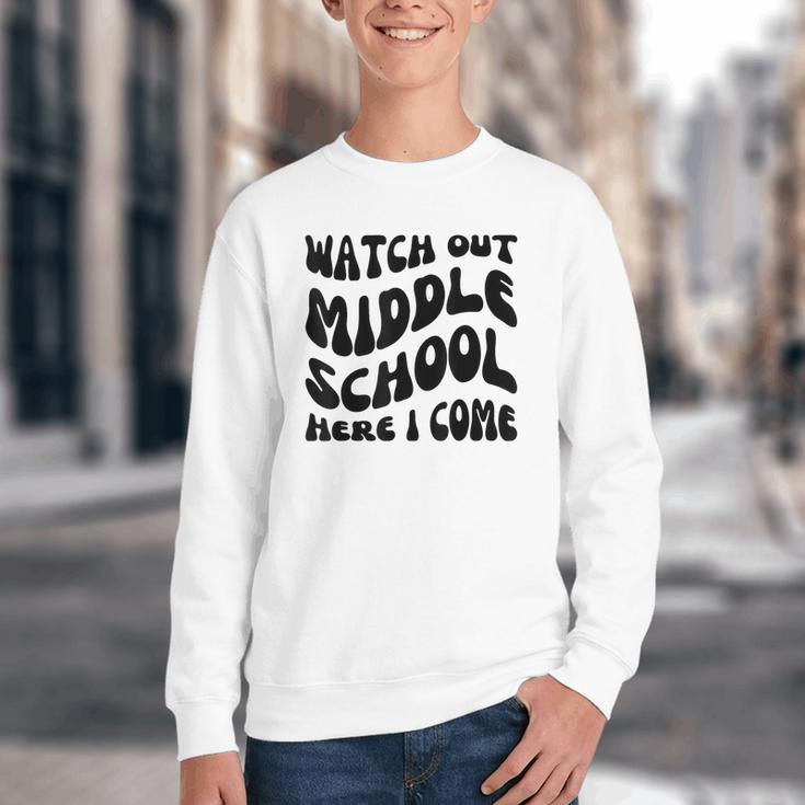 Watch Out Middle School Here I Come Funny Back To School Youth Crewneck Sweatshirt Watch Out Middle School Here I Come Funny Back To School Youth Crewneck Sweatshirt