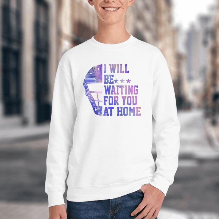 I Will Be Waiting For You At Home Baseball Softball Catcher Youth Crewneck Sweatshirt I Will Be Waiting For You At Home Baseball Softball Catcher Youth Crewneck Sweatshirt