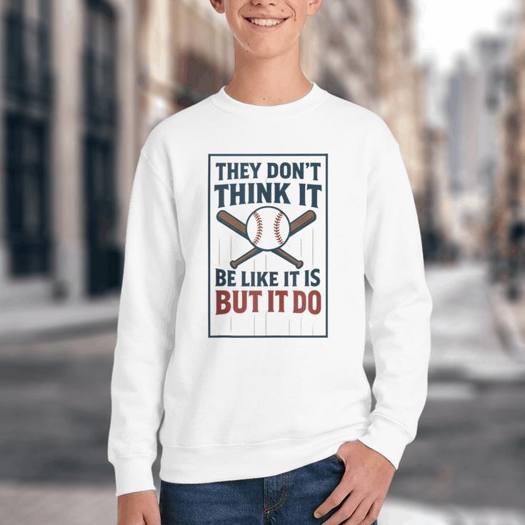 They Don’t Think It Be Like It Is But It Do Baseball Youth Crewneck Sweatshirt They Don’t Think It Be Like It Is But It Do Baseball Youth Crewneck Sweatshirt