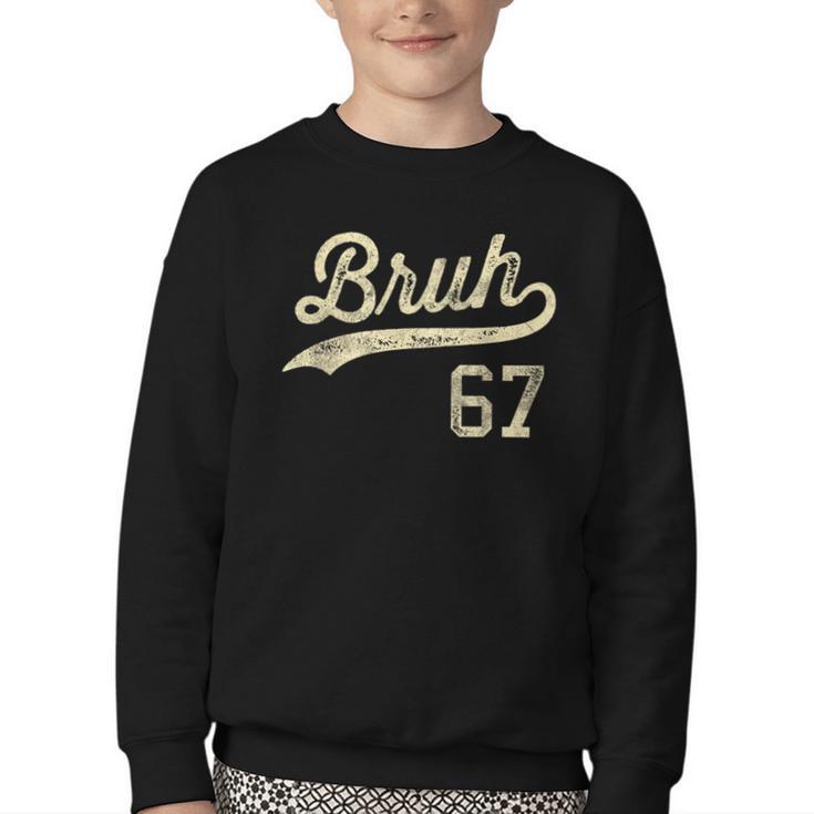 67 Six Seven Bruh Meme Baseball Style Vintage Youth Crewneck Sweatshirt