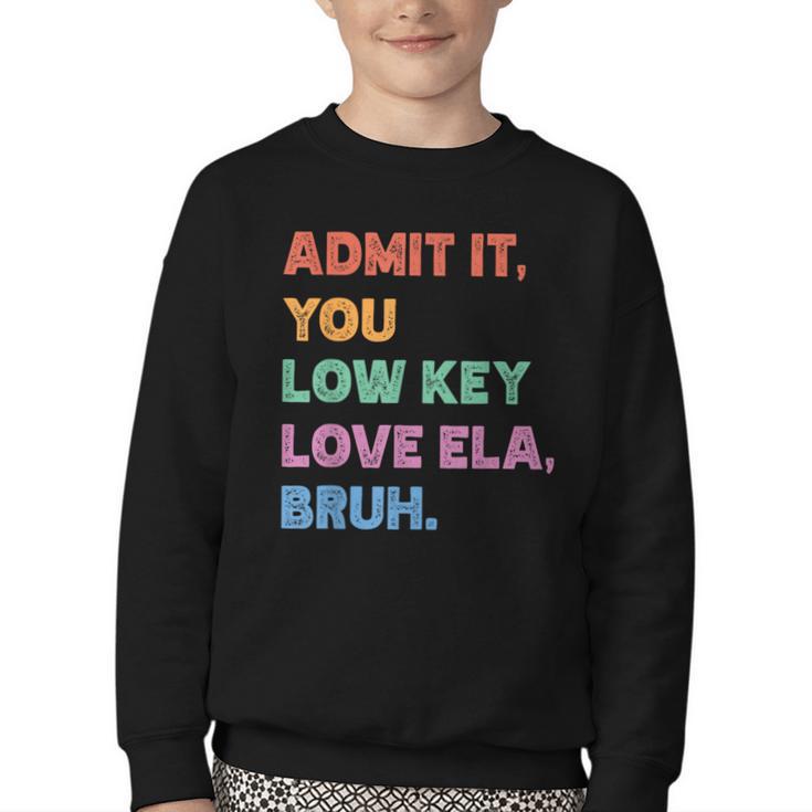 Admit It You Low Key Love Ela Bruh Back To School Youth Crewneck Sweatshirt