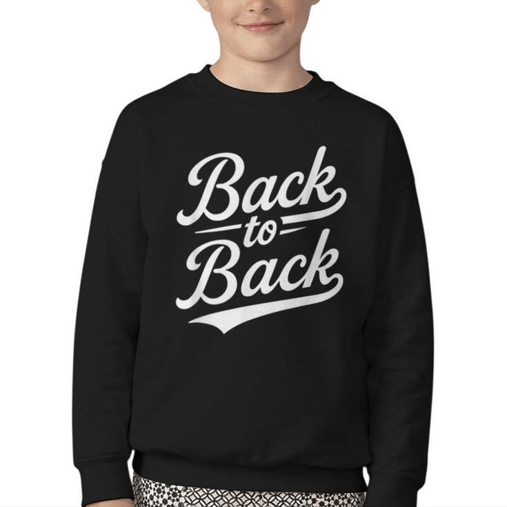 Back To Back For Boys Girls Men Women Baseball Youth Crewneck Sweatshirt