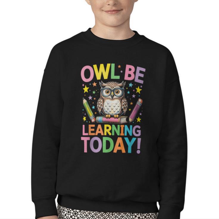 Back To School First Day Of School Owl Be Learning Today Youth Crewneck Sweatshirt